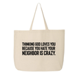 Thinking God Loves You Because You Hate Your Neighbor Is Crazy Template Tote bag-Tote Bag-The Original God Ain't Petty But I Am