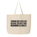 Thinking God Loves You Because You Hate Your Neighbor Is Crazy Template Tote bag-Tote Bag-The Original God Ain't Petty But I Am