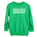 Thinking God Loves You Because You Hate Your Neighbor Is Crazy Unisex Sweatshirt-Sweatshirt-The Original God Ain't Petty But I Am