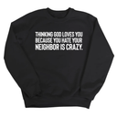 Thinking God Loves You Because You Hate Your Neighbor Is Crazy Unisex Sweatshirt-Sweatshirt-The Original God Ain't Petty But I Am