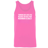 Thinking God Loves You Because You Hate Your Neighbor Is Crazy Unisex Tank Top-T-Shirt-The Original God Ain't Petty But I Am
