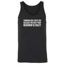 Thinking God Loves You Because You Hate Your Neighbor Is Crazy Unisex Tank Top-T-Shirt-The Original God Ain't Petty But I Am