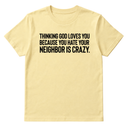 Thinking God Loves You Because You Hate Your Neighbor Is Crazy Unisex Tee-T-Shirt-The Original God Ain't Petty But I Am