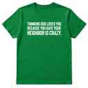Thinking God Loves You Because You Hate Your Neighbor Is Crazy Unisex Tee-T-Shirt-The Original God Ain't Petty But I Am