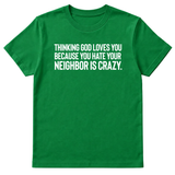 Thinking God Loves You Because You Hate Your Neighbor Is Crazy Unisex Tee-T-Shirt-The Original God Ain't Petty But I Am