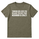 Thinking God Loves You Because You Hate Your Neighbor Is Crazy Unisex Tee-T-Shirt-The Original God Ain't Petty But I Am