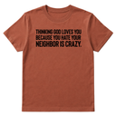 Thinking God Loves You Because You Hate Your Neighbor Is Crazy Unisex Tee-T-Shirt-The Original God Ain't Petty But I Am