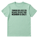 Thinking God Loves You Because You Hate Your Neighbor Is Crazy Unisex Tee-T-Shirt-The Original God Ain't Petty But I Am