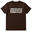 Thinking God Loves You Because You Hate Your Neighbor Is Crazy Unisex Tee-T-Shirt-The Original God Ain't Petty But I Am