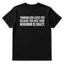 Thinking God Loves You Because You Hate Your Neighbor Is Crazy Unisex Tee-T-Shirt-The Original God Ain't Petty But I Am