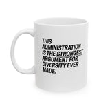 This Administration is the strongest argument for diversity ever made Mug 11oz (White & Black)-Mug-The Original God Ain't Petty But I Am