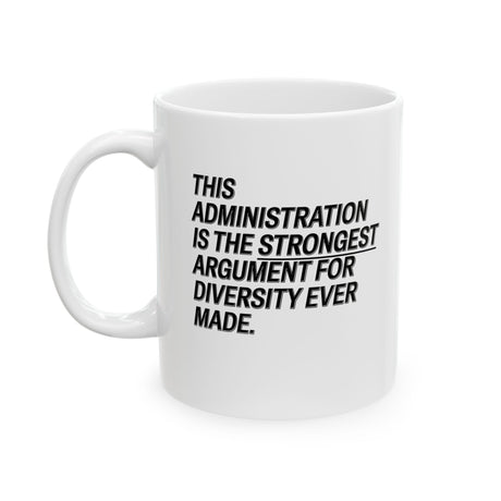 This Administration is the strongest argument for diversity ever made Mug 11oz (White & Black)-Mug-The Original God Ain't Petty But I Am