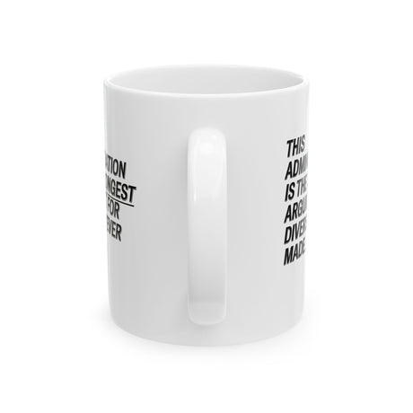 This Administration is the strongest argument for diversity ever made Mug 11oz (White & Black)-Mug-The Original God Ain't Petty But I Am
