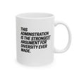This Administration is the strongest argument for diversity ever made Mug 11oz (White & Black)-Mug-The Original God Ain't Petty But I Am