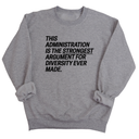 This Administration is the strongest argument for diversity ever made Unisex Sweatshirt-Sweatshirt-The Original God Ain't Petty But I Am