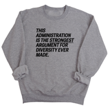 This Administration is the strongest argument for diversity ever made Unisex Sweatshirt-Sweatshirt-The Original God Ain't Petty But I Am