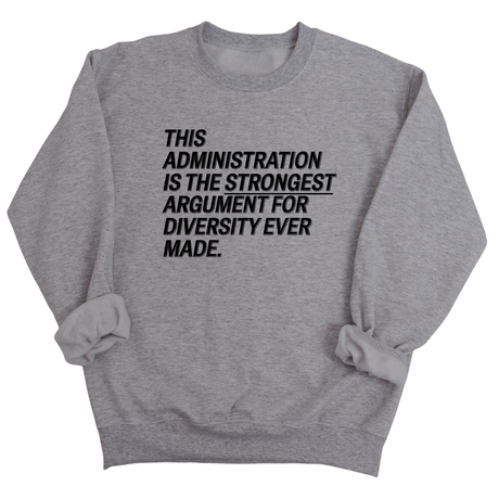 This Administration is the strongest argument for diversity ever made Unisex Sweatshirt-Sweatshirt-The Original God Ain't Petty But I Am