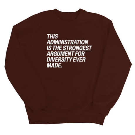 This Administration is the strongest argument for diversity ever made Unisex Sweatshirt-Sweatshirt-The Original God Ain't Petty But I Am