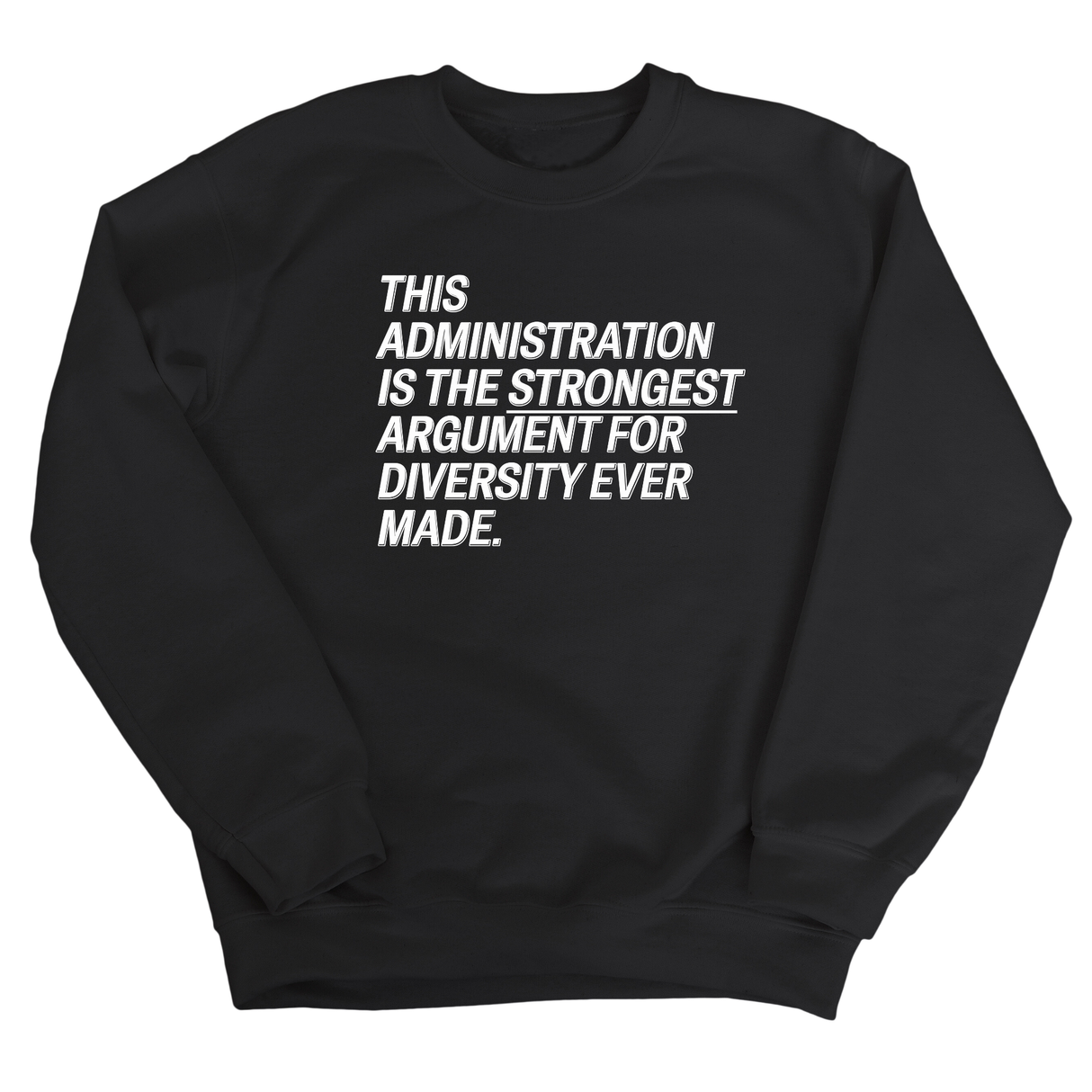 This Administration is the strongest argument for diversity ever made Unisex Sweatshirt-Sweatshirt-The Original God Ain't Petty But I Am