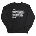 This Administration is the strongest argument for diversity ever made Unisex Sweatshirt-Sweatshirt-The Original God Ain't Petty But I Am