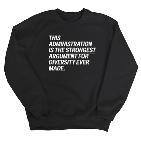 This Administration is the strongest argument for diversity ever made Unisex Sweatshirt-Sweatshirt-The Original God Ain't Petty But I Am