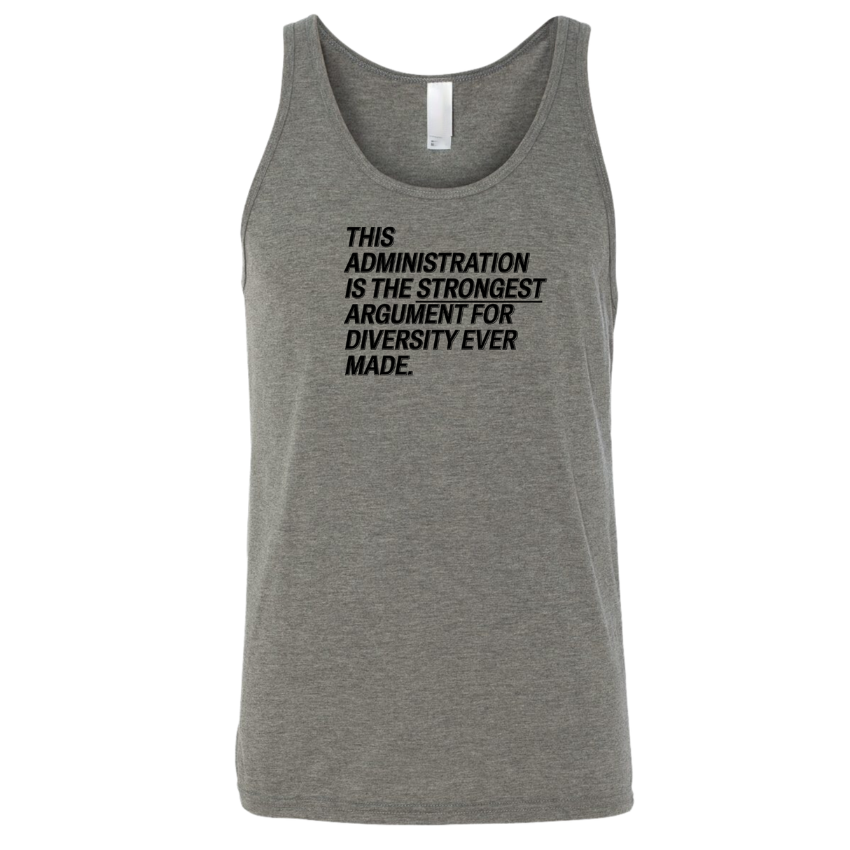 This Administration is the strongest argument for diversity ever made Unisex Tank Top-T-Shirt-The Original God Ain't Petty But I Am