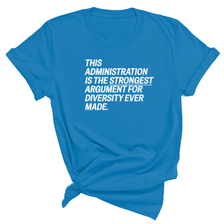This Administration is the strongest argument for diversity ever made Unisex Tee-T-Shirt-The Original God Ain't Petty But I Am