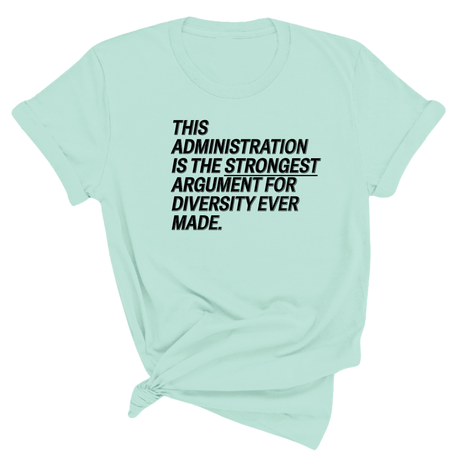 This Administration is the strongest argument for diversity ever made Unisex Tee-T-Shirt-The Original God Ain't Petty But I Am