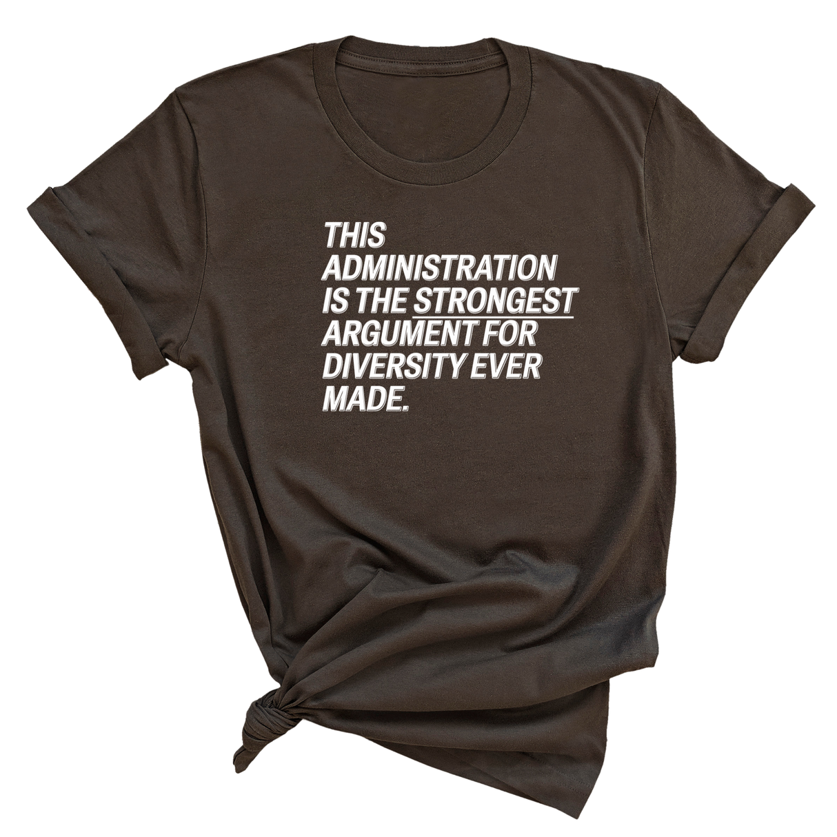 This Administration is the strongest argument for diversity ever made Unisex Tee-T-Shirt-The Original God Ain't Petty But I Am