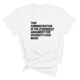 This Administration is the strongest argument for diversity ever made Unisex Tee-T-Shirt-The Original God Ain't Petty But I Am