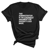 This Administration is the strongest argument for diversity ever made Unisex Tee-T-Shirt-The Original God Ain't Petty But I Am