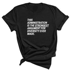 This Administration is the strongest argument for diversity ever made Unisex Tee-T-Shirt-The Original God Ain't Petty But I Am