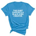This Shirt Supports a Black Jobs Creator Unisex Tee-T-Shirt-The Original God Ain't Petty But I Am