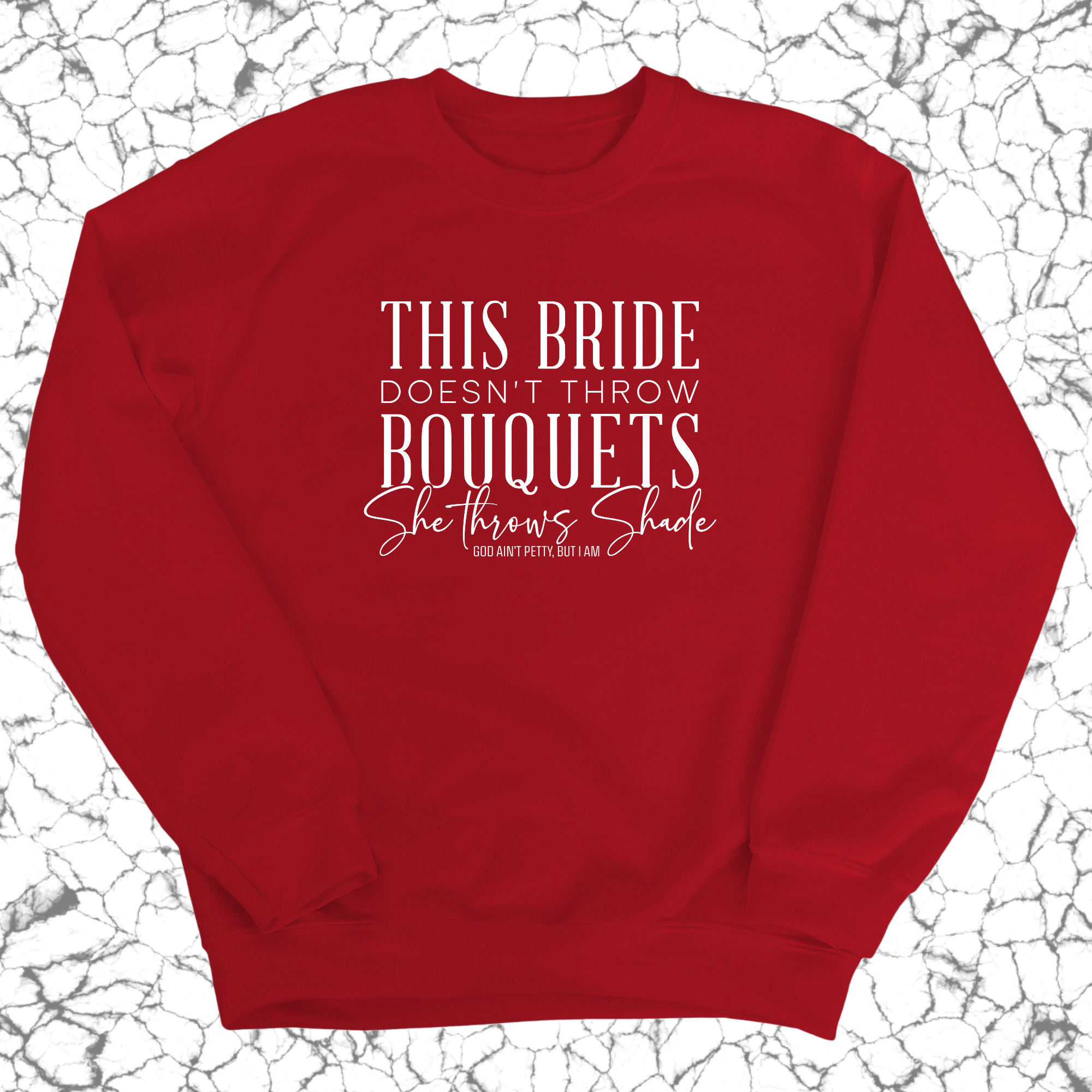 This bride doesn't throw bouquets, She throws shade sweatshirt Unisex Sweatshirt-Sweatshirt-The Original God Ain't Petty But I Am