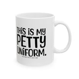 This is my Petty Uniform Mug 11oz (White & Black)-Mug-The Original God Ain't Petty But I Am