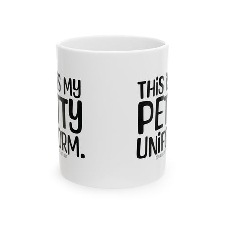 This is my Petty Uniform Mug 11oz (White & Black)-Mug-The Original God Ain't Petty But I Am