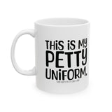 This is my Petty Uniform Mug 11oz (White & Black)-Mug-The Original God Ain't Petty But I Am