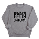 This is my Petty Uniform Unisex Sweatshirt-Sweatshirt-The Original God Ain't Petty But I Am