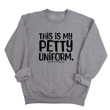This is my Petty Uniform Unisex Sweatshirt-Sweatshirt-The Original God Ain't Petty But I Am