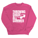 Throwing Shade All Summer Unisex Sweatshirt (Graphic Sweatshirt)-Sweatshirt-The Original God Ain't Petty But I Am