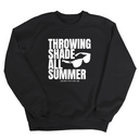 Throwing Shade All Summer Unisex Sweatshirt (Graphic Sweatshirt)-Sweatshirt-The Original God Ain't Petty But I Am