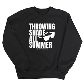 Throwing Shade All Summer Unisex Sweatshirt (Graphic Sweatshirt)-Sweatshirt-The Original God Ain't Petty But I Am