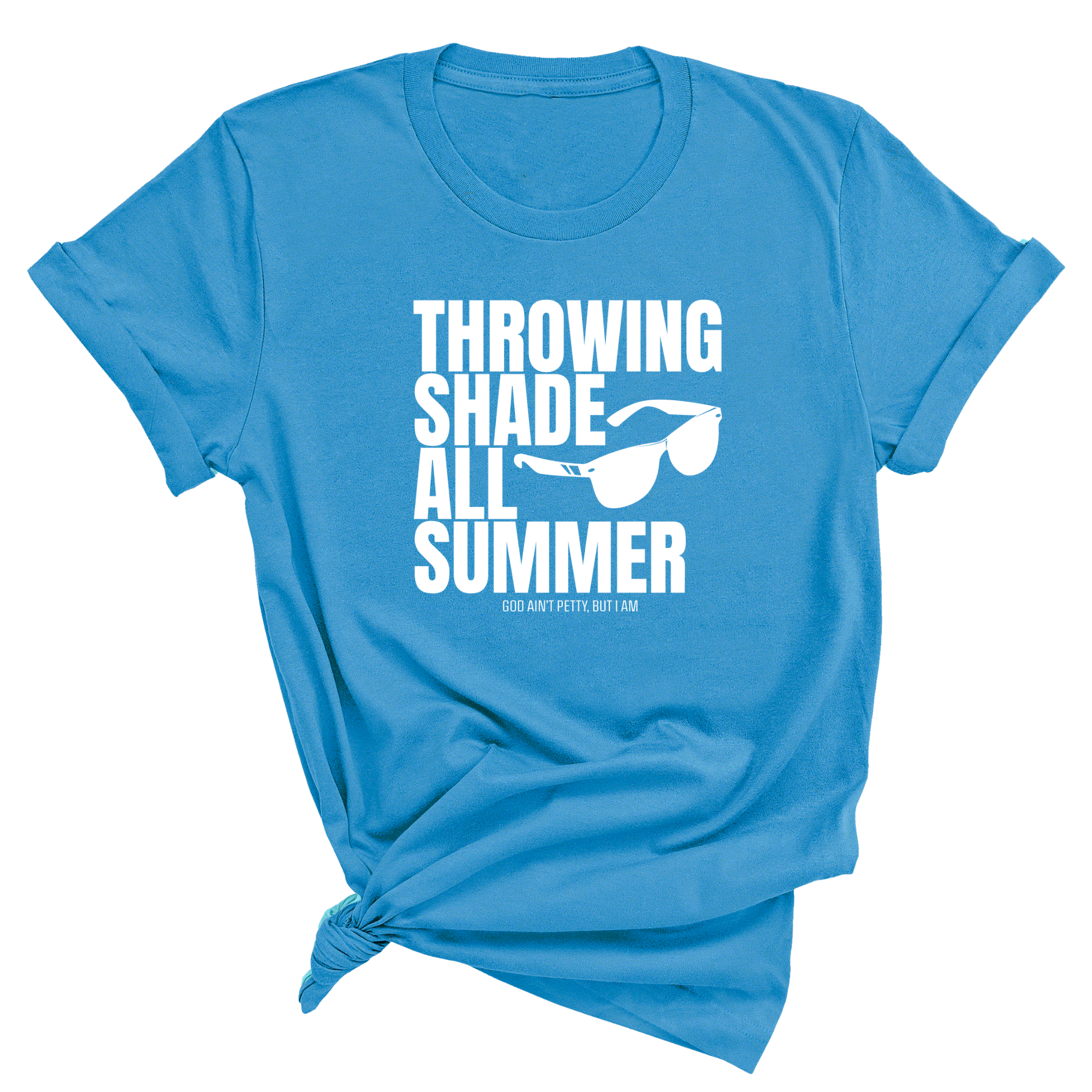 Throwing shades all summer Unisex Tee (Graphic Tee)-T-Shirt-The Original God Ain't Petty But I Am