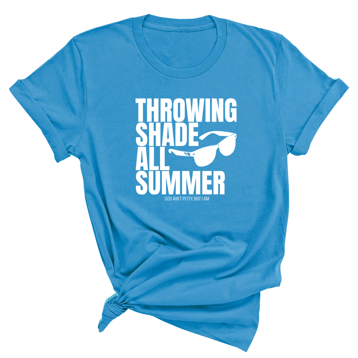 Throwing shades all summer Unisex Tee (Graphic Tee)-T-Shirt-The Original God Ain't Petty But I Am