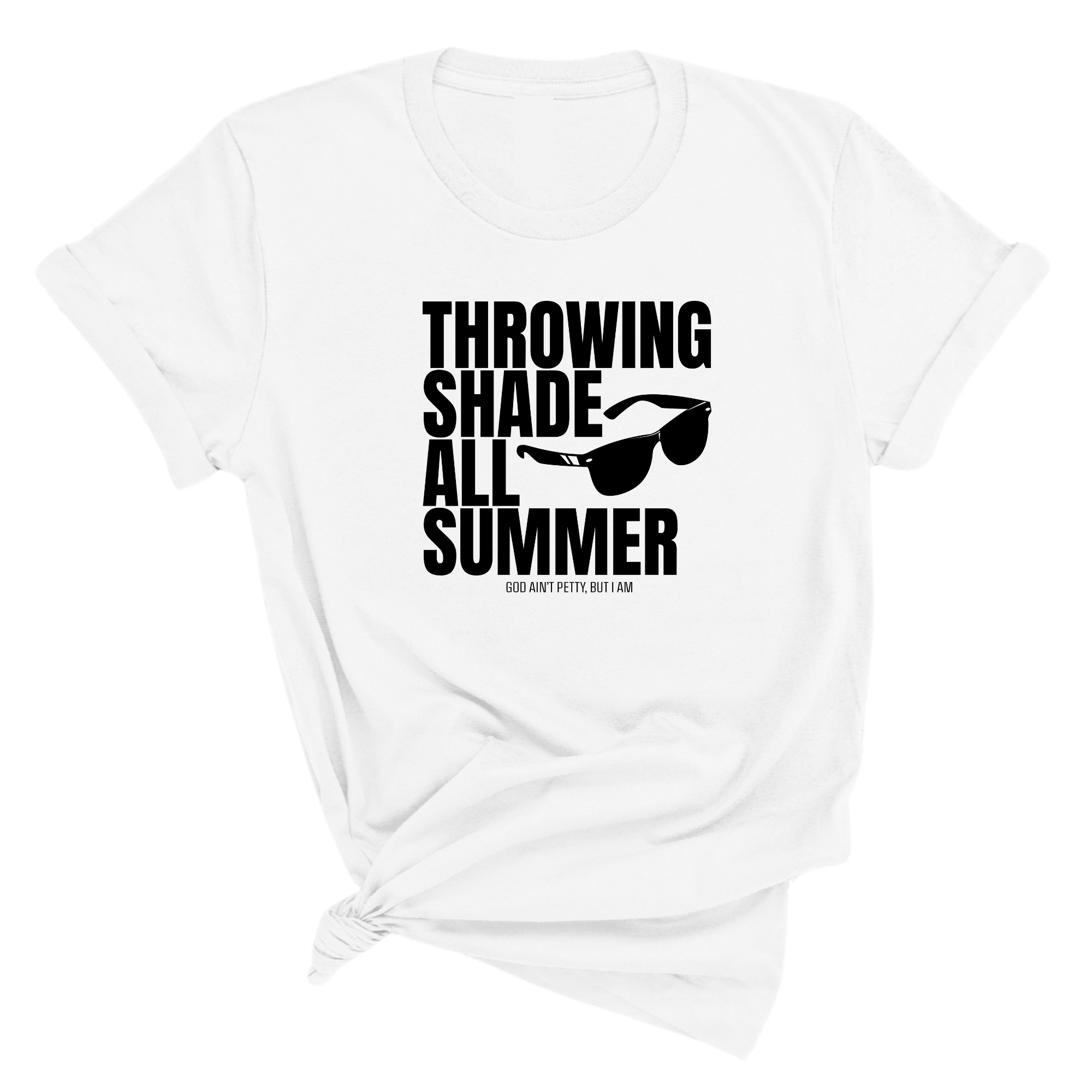 Throwing shades all summer Unisex Tee (Graphic Tee)-T-Shirt-The Original God Ain't Petty But I Am