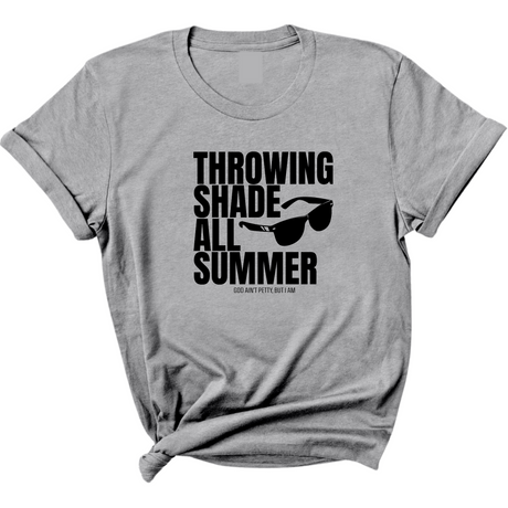 Throwing shades all summer Unisex Tee (Graphic Tee)-T-Shirt-The Original God Ain't Petty But I Am