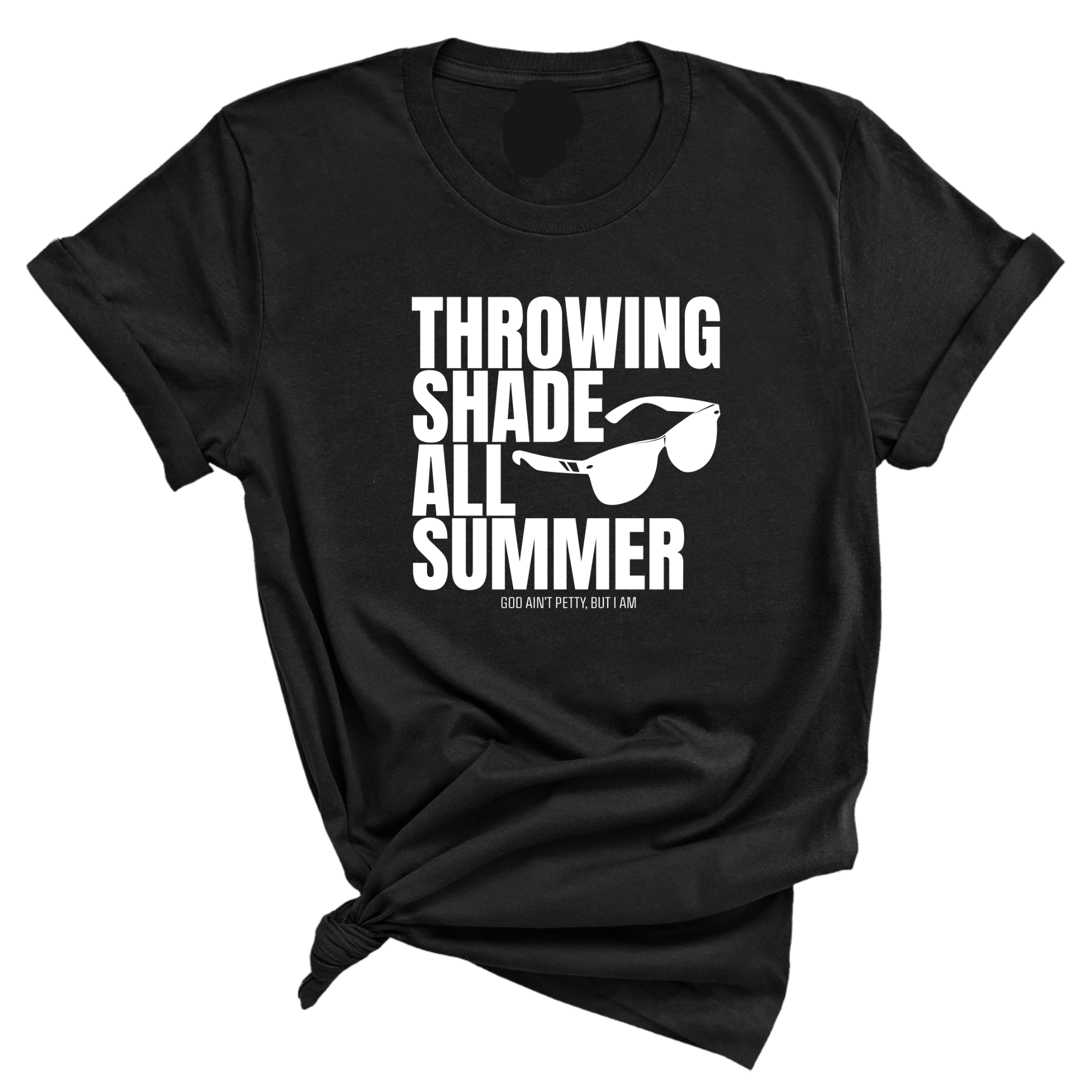 Throwing shades all summer Unisex Tee (Graphic Tee)-T-Shirt-The Original God Ain't Petty But I Am