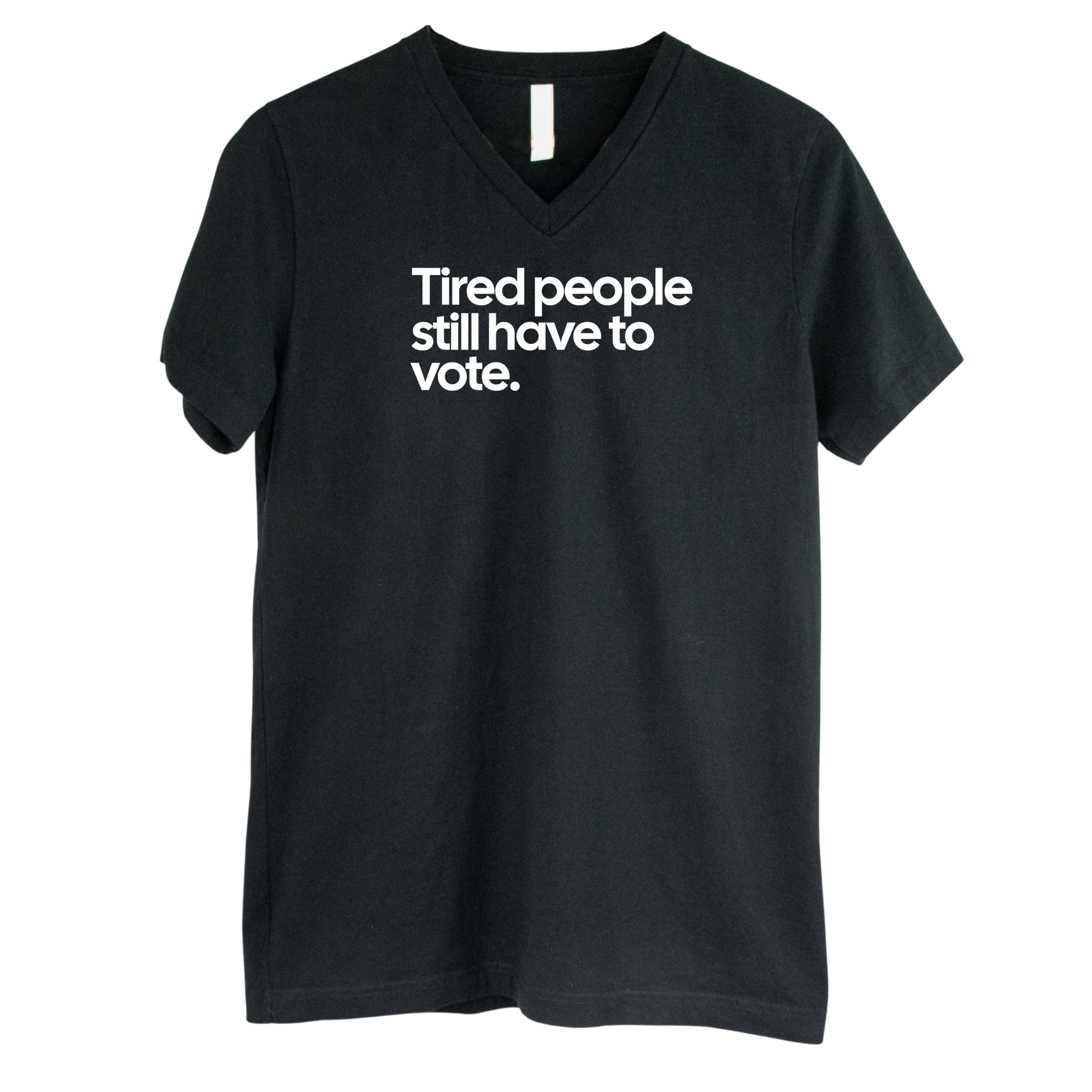 Tired People Still Have to Vote *BLACK V-NECK* Unisex Tee-T-Shirt-The Original God Ain't Petty But I Am