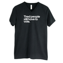 Tired People Still Have to Vote *BLACK V-NECK* Unisex Tee-T-Shirt-The Original God Ain't Petty But I Am