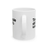 Tired People Still Have to Vote Mug 11oz (White & Black)-Mug-The Original God Ain't Petty But I Am
